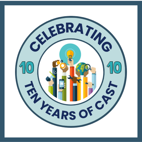 Logo with 'Celebrating ten years of CAST' and image with lots of hands holding digital items