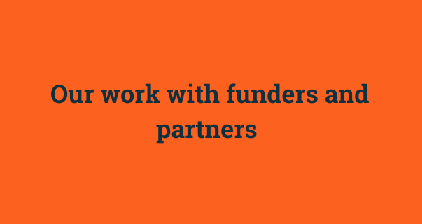 Our work with funders and partners